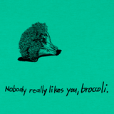 Nobody Likes You, Broccoli by Tim Souers