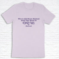 Born Naked (White Ink on Black Tee or Purple Shimmer on Lilac Tee)