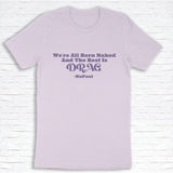 Born Naked (White Ink on Black Tee or Purple Shimmer on Lilac Tee)