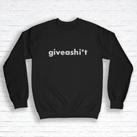 Giveashi*t pullover crew sweatshirt