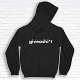 Giveashi*t pullover hoodie